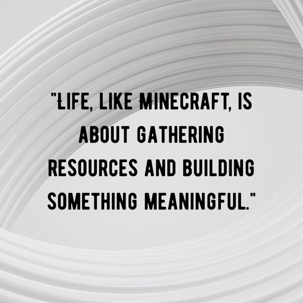 Minecraft Quotes About Life