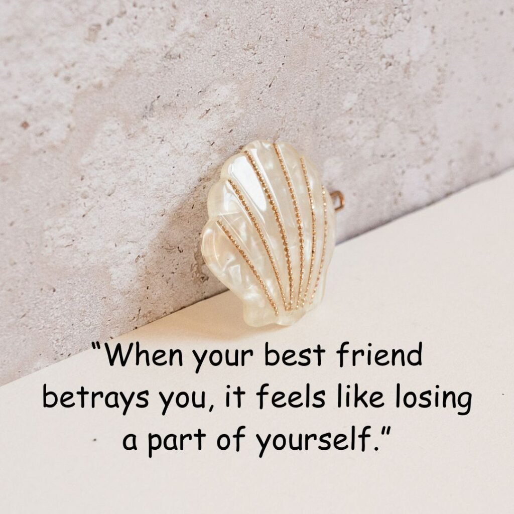 Great Betrayed Best Friend Quotes