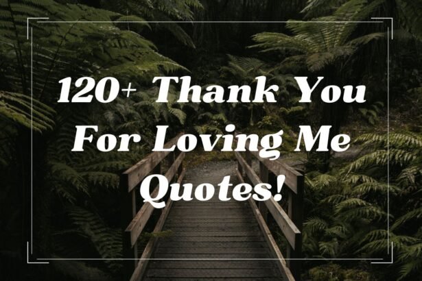 120+ Thank You For Loving Me Quotes!