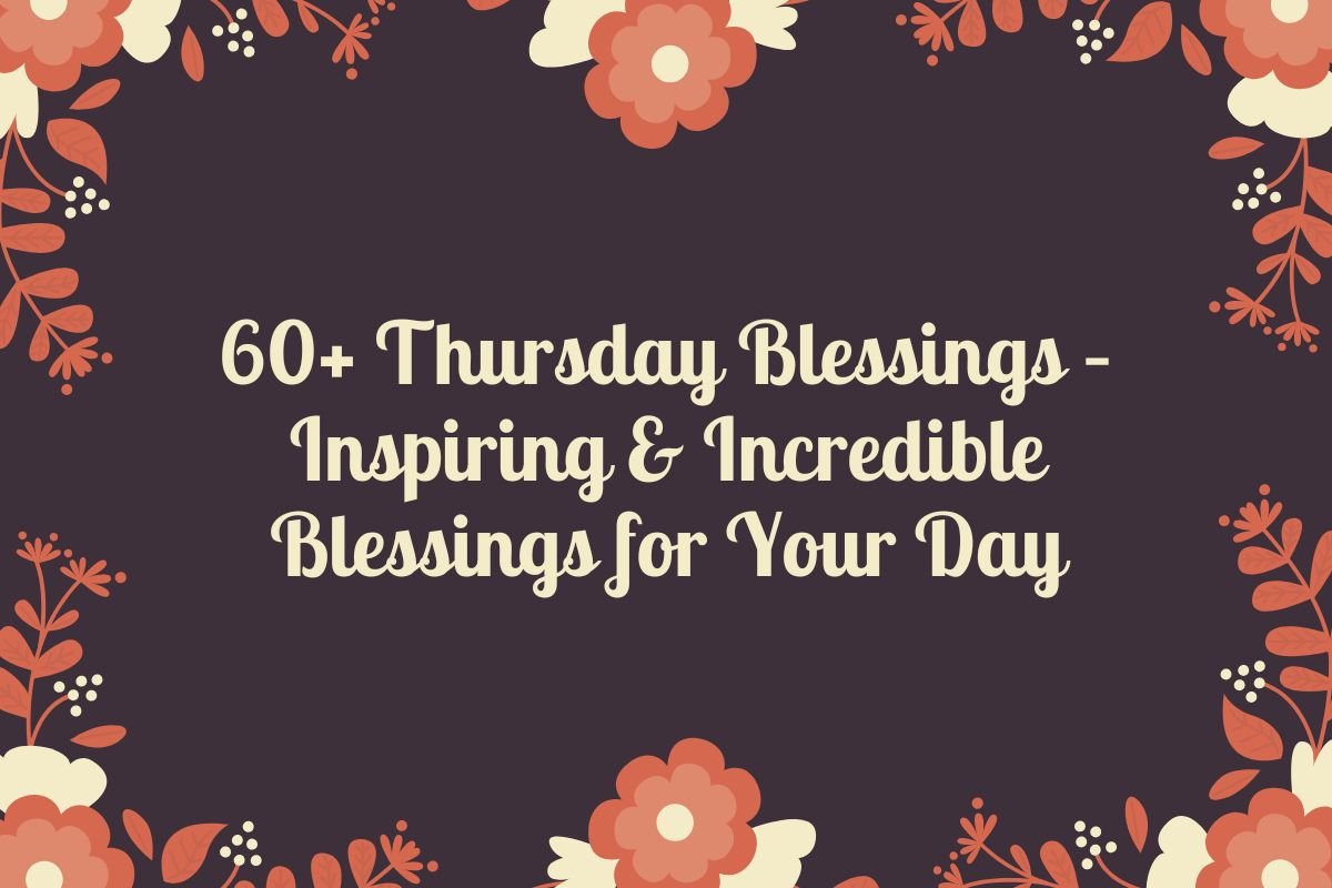 60+ Thursday Blessings – Inspiring & Incredible Blessings for Your Day