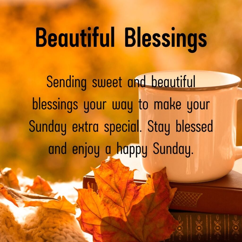 Beautiful Sunday Blessings Quotes, Wishes, and Inspirations