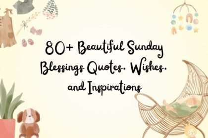 80+ Beautiful Sunday Blessings Quotes, Wishes, and Inspirations