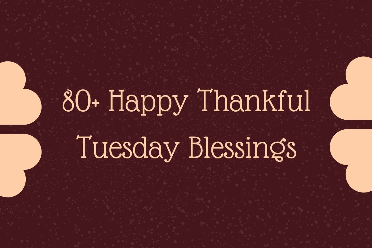 80+ Happy Thankful Tuesday Blessings