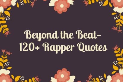 Beyond the Beat— 120+ Rapper Quotes