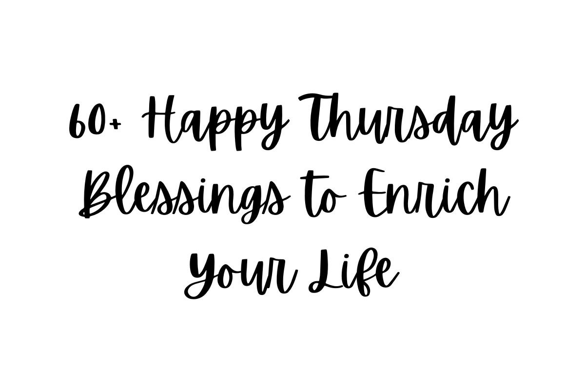 60+ Happy Thursday Blessings to Enrich Your Life